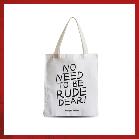 No Need to be Rude, Dear! Tote Bag